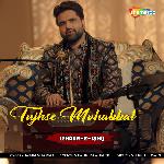 Tujhse Mohabbat (From - Izhaar-E-Ishq)