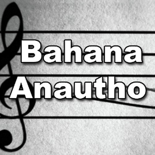 Bahana Anautho