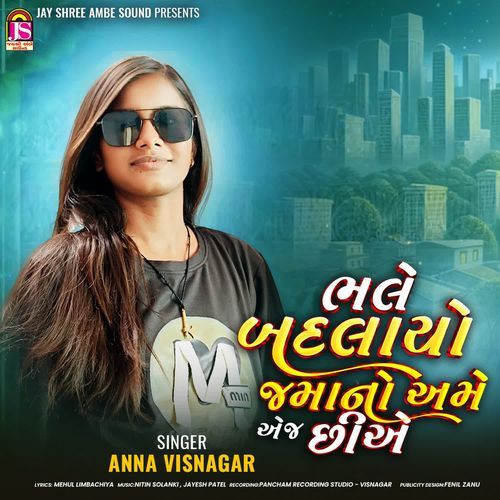 Bhale Badlayo Jamano Ame Aj Chiye