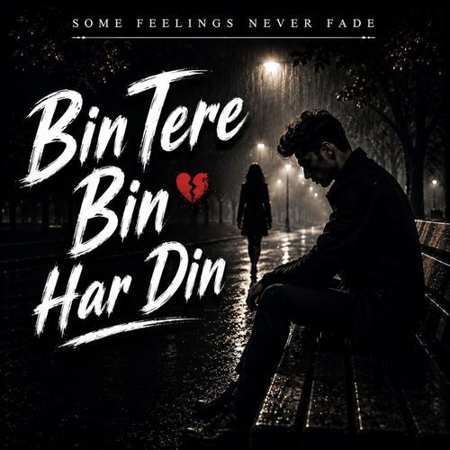Bin Tere Bin Har Din