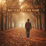 Bin Tere Kuchh Nahi