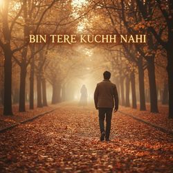 Bin Tere Kuchh Nahi