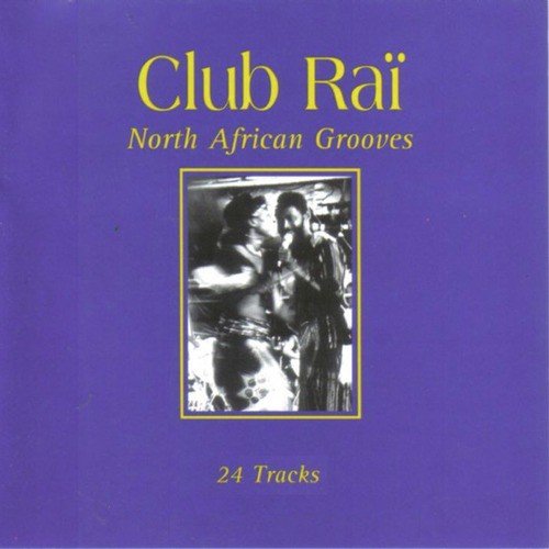 Club Rai: North African Grooves, Vol. 1