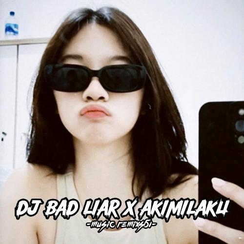 DJ Bad Liar X Akimilaku Masih Ganteng cover art