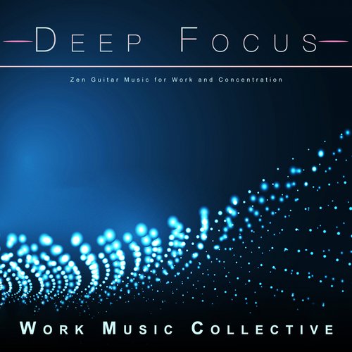 Background Music - Song Download from Deep Focus: Zen Guitar Music for Work  and Concentration @ JioSaavn