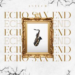 Echo Sax End (Techno Version) by Astech