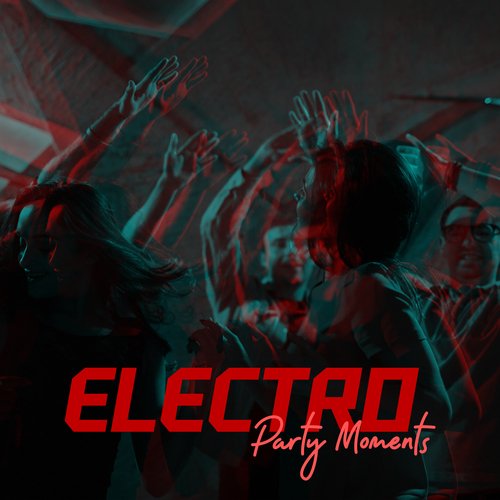 Electro Party Moments: Weekend Atmosphere, Sunset Chill Out, Passionate Vibrations