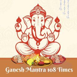 Ganesh Mantra 108 Times