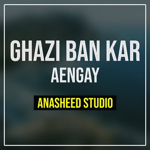 Ghazi Ban Kar Aengay