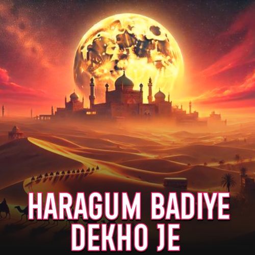 Haragum Badiye Dekho Je