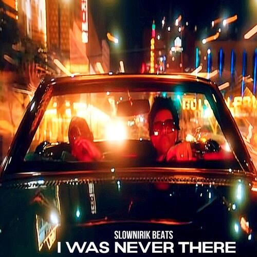 I was never there