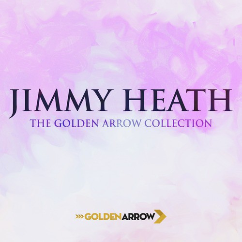 Jimmy Heath - The Golden Arrow Collection