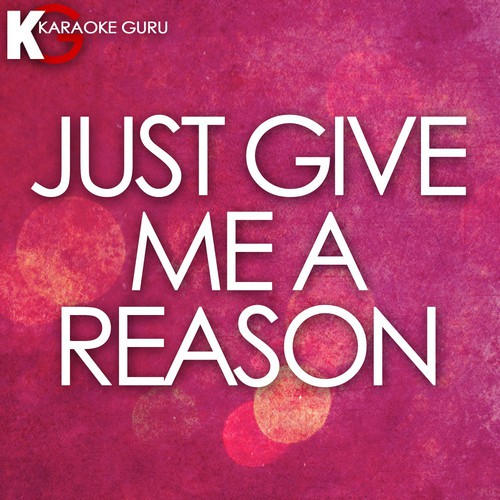 Just Give Me a Reason (Originally By Pink) - Single