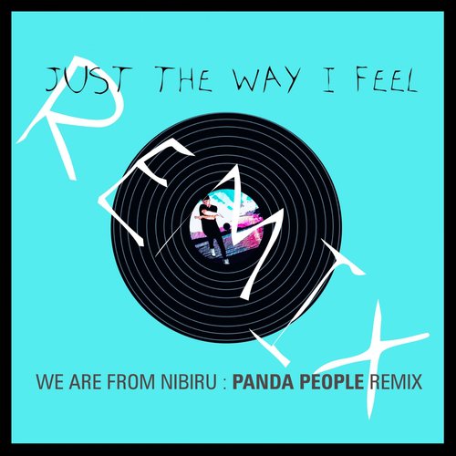 Just the Way I Feel (Panda People Remix)