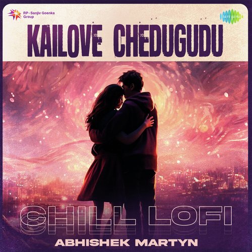 Kailove Chedugudu - Chill Lofi