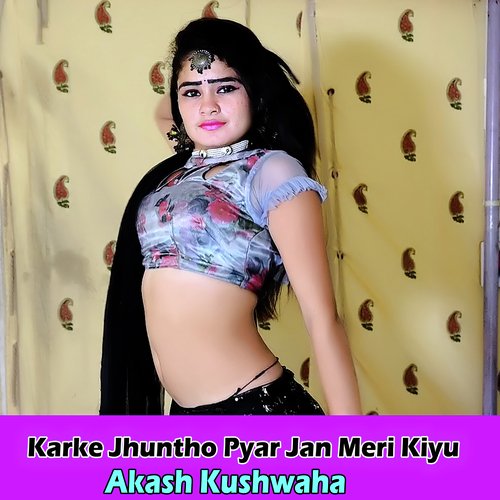 Karke Jhuntho Pyar Jan Meri Kiyu