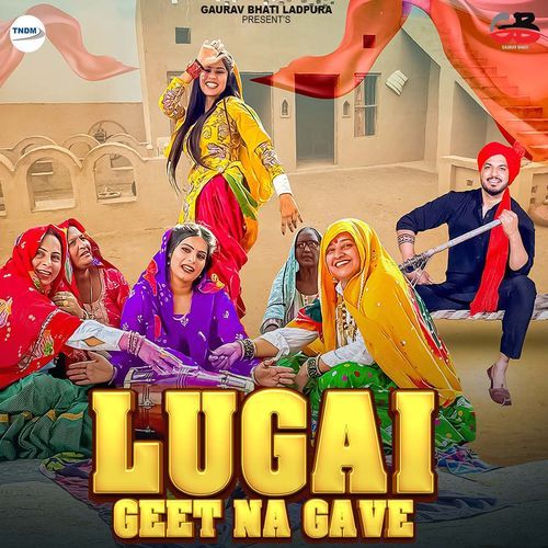 Lugai Geet Na Gave