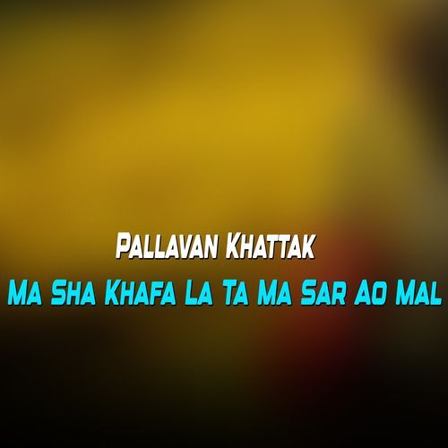 Ma Sha Khafa La Ta Ma Sar Ao Mal