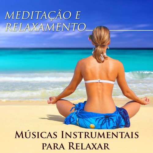 Meditação e Relaxamento - Musicas Instrumentais para Relaxar_poster_image