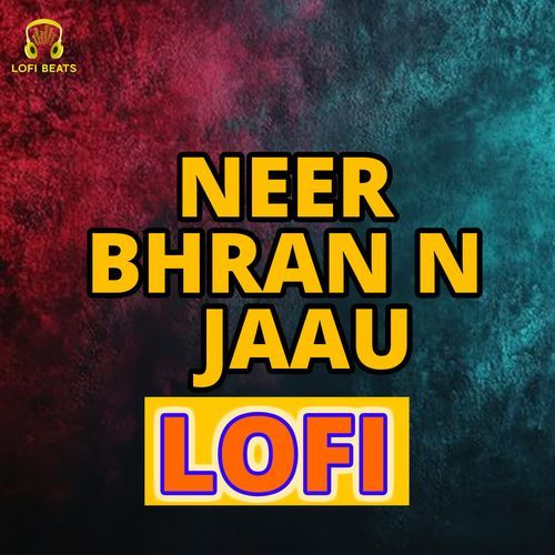 Neer Bhran N Jaau LOFI