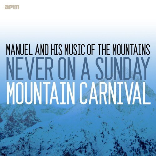 Never on a Sunday - Mountain Carnival