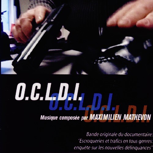 O.C.L.D.I. (Bande Originale Du Documentaire "Escroquerie Et Trafics En Tous Genres, Enquete Sur Les Nouvelles Delinquances"