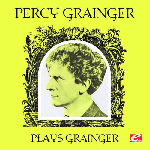 Percy Grainger Plays Grainger (Digitally Remastered)
