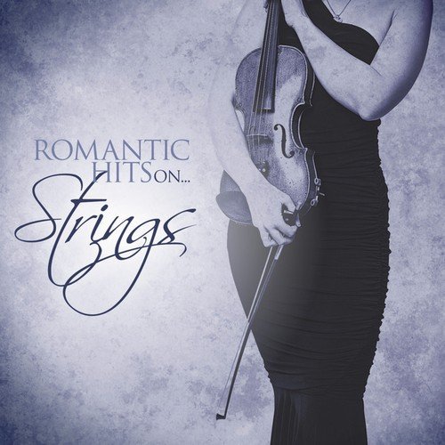 Romantic Hits on Strings