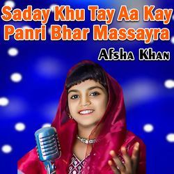 Saday Khu Tay Aa Kay Panri Bhar Massayra-PQANVjlZQ2I