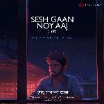 Sesh Gaan Noy Aaj (Lofi)
