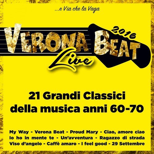 Verona Beat Live 2016 (... e via che la vaga) (21 Grandi classici della musica anni 60-70)_poster_image