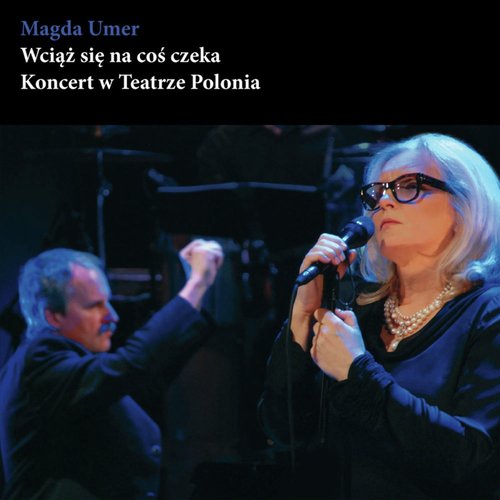 Wciąż się na coś czeka (Koncert w Teatrze Polonia)_poster_image