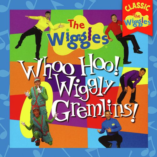 Whoo Hoo! Wiggly Gremlins! (Classic Wiggles)