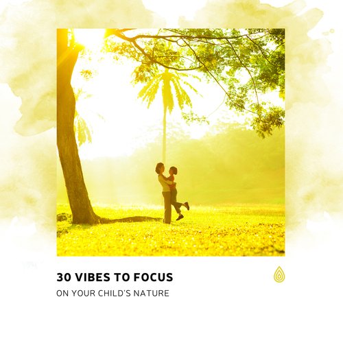 30 Vibes to Focus on Your Child's Nature