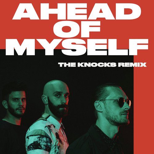 Ahead Of Myself (The Knocks Remix)