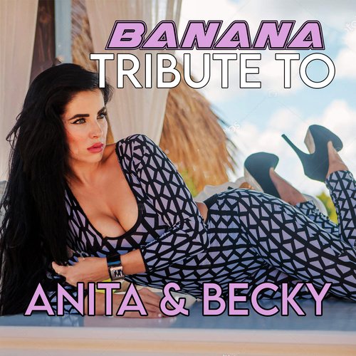 Banana (Tribute To Anita &amp; Becky J)_poster_image