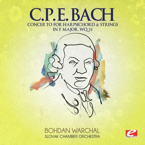 C.P.E. Bach: Concerto for Harpsichord & Strings in F Major, Wq.  33 (Digitally Remastered)