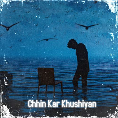 Chhin Kar Khushiyan