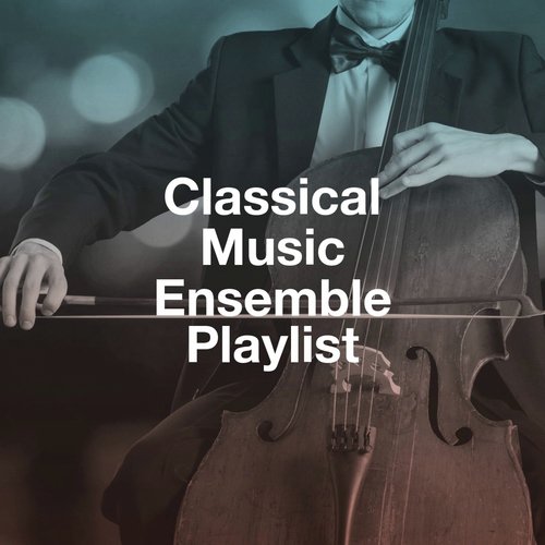 Classical Music Ensemble Playlist