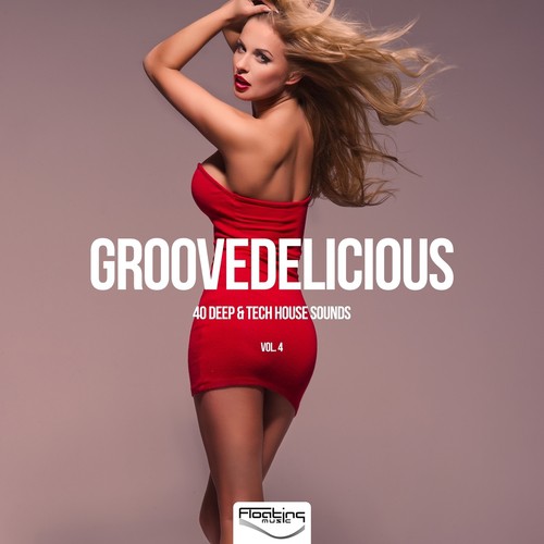 Groovedelicious, Vol. 4 (40 Deep & Tech House Sounds)