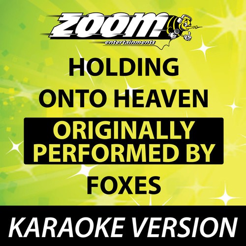 Holding Onto Heaven (Originally By Foxes) [Karaoke Version]