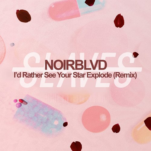 I&#039;d Rather See Your Star Explode (Noirblvd Remix)_poster_image