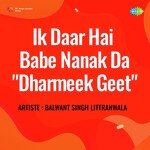 Ik Daar Hai Babe Nanak Da Dharmeek Geet