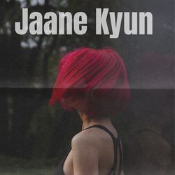 Jaane Kyun-LwdeczIGVnA