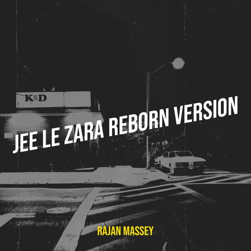 Jee Le Zara Reborn Version