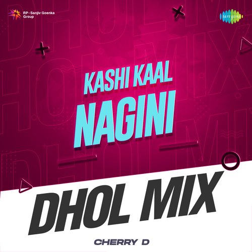Kashi Kaal Nagini - Dhol Mix