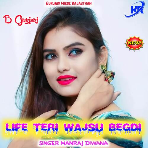 LIFE TERI WAJSU BEGDI