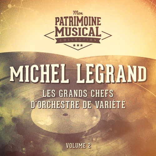 Les grands chefs d'orchestre de variété : Michel Legrand, Vol. 2