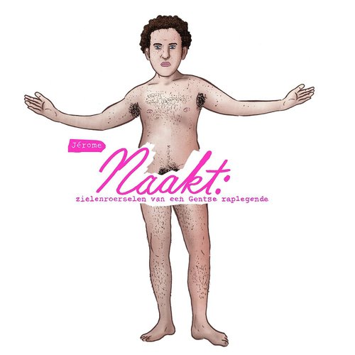 Naakt: Zielenroerselen Van Een Gentse Raplegende