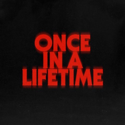 Once In A Lifetime